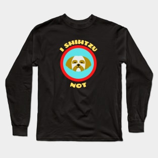 I Shih Tzu Not - Shih Tzu Pun Long Sleeve T-Shirt